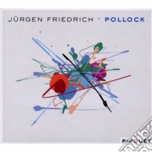 Jurgen Friedrich - Pollock cd musicale di FRIEDRICH JURGEN