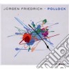 Jurgen Friedrich - Pollock cd