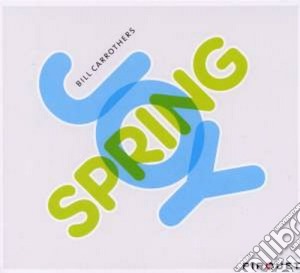 Bill Carrothers - Joy Spring cd musicale di BILL CARROTHERS