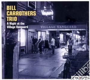 Bill Carrothers - A Night At The Village Vanguard (2 Cd) cd musicale di Bill Carrothers