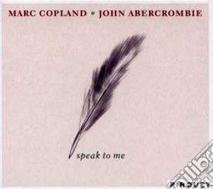 Marc Copland / John Abercrombie - Speak To Me cd musicale di Copland marc & john abercrombi