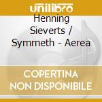 Henning Sieverts / Symmeth - Aerea cd