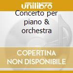 Concerto per piano & orchestra cd