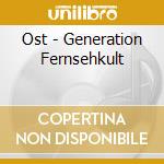 Ost - Generation Fernsehkult cd