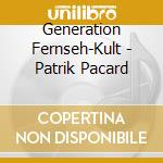 Generation Fernseh-Kult - Patrik Pacard cd