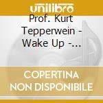 Prof. Kurt Tepperwein - Wake Up - Mit Frischer Ene cd