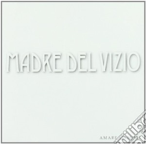 Madre Del Vizio - Amare L'amore cd musicale di Madre del vizio