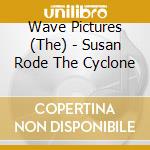 Wave Pictures (The) - Susan Rode The Cyclone cd