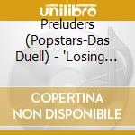 Preluders (Popstars-Das Duell) - 'Losing My Religion (2 Versions, 2003)'
