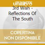 3rd Wish - Reflections Of The South cd musicale di 3rd Wish