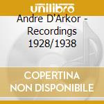 Andre D'Arkor - Recordings 1928/1938 cd musicale di Andre D'Arkor
