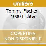 Tommy Fischer - 1000 Lichter cd