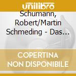Schumann, Robert/Martin Schmeding - Das Gesamtwerk Fur Pedalflugel (Sacd) cd musicale di Schumann, Robert/Martin Schmeding