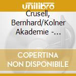 Crusell, Bernhard/Kolner Akademie - Forgotten Treasures, Vol.1 (Sacd) cd