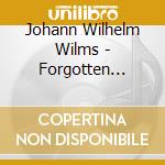 Johann Wilhelm Wilms - Forgotten Treasures, Vol.4 (Sacd) cd musicale di Wilms, Johann Wilhelm