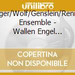 Reger/Wolf/Genslein/Renner Ensemble - Wallen Engel Durch Das Korn (Sacd) cd musicale di Reger/Wolf/Genslein/Renner Ensemble