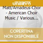 Matt/Amadeus-Chor - American Choir Music / Various (Sacd) cd