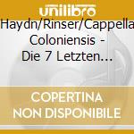 Haydn/Rinser/Cappella Coloniensis - Die 7 Letzten Worte (2 Sacd) cd musicale di Haydn/Rinser/Cappella Coloniensis