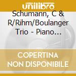 Schumann, C & R/Rihm/Boulanger Trio - Piano Trios (Sacd) cd