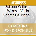 Johann Wilhelm Wilms - Violin Sonatas & Piano Trio (Sacd) cd musicale di Wilms, Johann Wilhelm