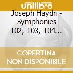 Joseph Haydn - Symphonies 102, 103, 104 (Sacd) cd