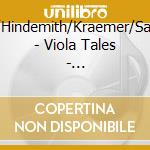 Schumann/Hindemith/Kraemer/Saches/Heide - Viola Tales - Marchenbilder (Sacd) cd musicale di Schumann/Hindemith/Kraemer/Saches/Heide