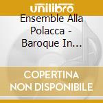 Ensemble Alla Polacca - Baroque In Hanover / Various cd musicale di Ensemble Alla Polacca