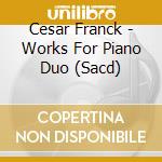 Cesar Franck - Works For Piano Duo (Sacd) cd