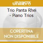 Trio Panta Rhei - Piano Trios cd musicale di Trio Panta Rhei