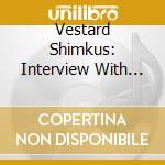 Vestard Shimkus: Interview With Beethoven (Sacd) cd musicale di Beethoven, Ludwig Van/Shimkus Vestard
