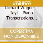 Richard Wagner - Idyll - Piano Transcriptions (Sacd) cd