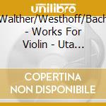 Walther/Westhoff/Bach - Works For Violin - Uta Pape, Violin (Sacd) cd