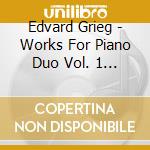 Edvard Grieg - Works For Piano Duo Vol. 1 (Sacd) cd musicale di Grieg, Edvard