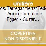 Barrios/Tarrega/Mertz/Tedesco - Armin Hommage Egger - Guitar (Sacd)