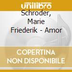 Schroder, Marie Friederik - Amor cd