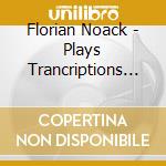 Florian Noack - Plays Trancriptions & Paraphrases (Sacd) cd musicale di Tchaikovsky/Rachmaninov/Rimsky