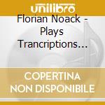 Florian Noack - Plays Trancriptions & Paraphrases (Sacd) cd