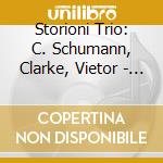 Storioni Trio: C. Schumann, Clarke, Vietor - Piano Trios cd