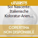 Sol Nascente: Italienische Koloratur-Arien (Sacd)