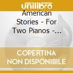 American Stories - For Two Pianos - Bergmann Duo (Sacd) cd