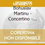 Bohuslav Martinu - Concertino - Concerto - Partita - Storioni Trio (Sacd) cd musicale di Martinu, Bohuslav