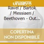 Ravel / Bartok / Messiaen / Beethoven - Out Of Doors (Sacd) cd musicale di Ravel/Bartok/Messiaen/Beethoven