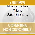 Musica Ficta - Milano Saxophone Quartet (Sacd) cd musicale di Various Composers