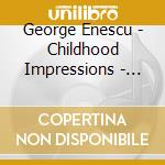 George Enescu - Childhood Impressions - Violin Sonatas (Sacd) cd