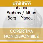 Johannes Brahms / Alban Berg - Piano Works - Vincent Larderet, Piano (Sacd) cd musicale di Brahms, Johannes/Alban Berg