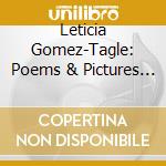 Leticia Gomez-Tagle: Poems & Pictures (Sacd) cd musicale di Ravel/Schubert/Mussorgsky
