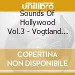 Sounds Of Hollywood Vol.3 - Vogtland Philharmonie / Various cd musicale di Sounds Of Hollywood Vol.3