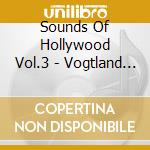 Sounds Of Hollywood Vol.3 - Vogtland Philharmonie / Various cd