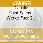Camille Saint-Saens - Werke Fuer 2 Klaviere/Kla (Sacd) cd musicale di Saint
