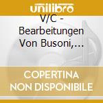 V/C - Bearbeitungen Von Busoni, (Sacd) cd